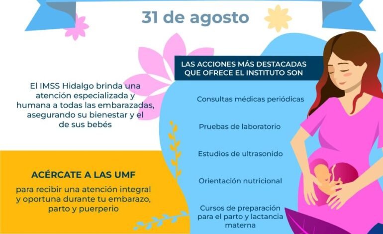 Destaca IMSS Hidalgo Importancia Del Cuidado y Atención Durante Embarazo, Parto Y Puerperio
