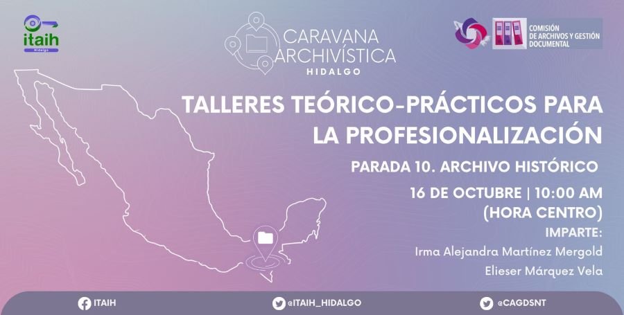 La “Carvana Archivística” Llega Al Estado de Hidalgo Con El Tema: Archivo Histórico