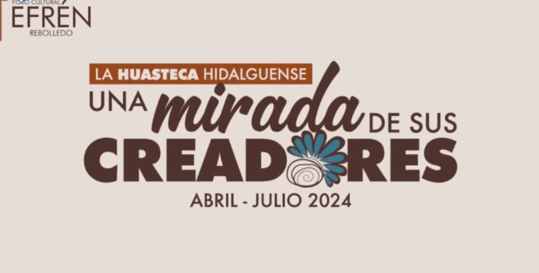 Exposición “La Huasteca hidalguense. Una mirada de sus creadores”