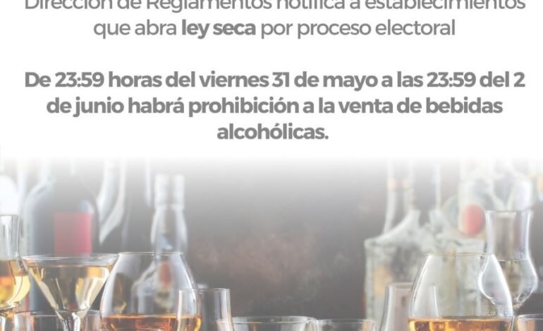 Dirección de Reglamentos Notifica a Establecimientos que Abra ley Seca por Proceso Electoral