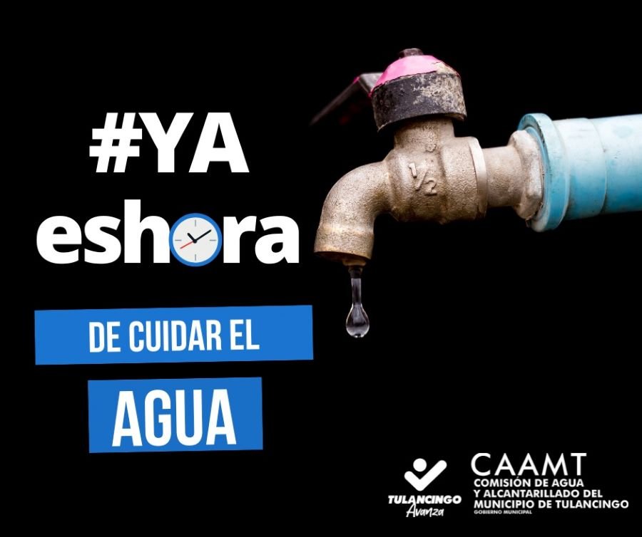 Para Cuidar El Agua, Ante Temporada de Sequía Caamt Lanza Campaña #Yaeshora!