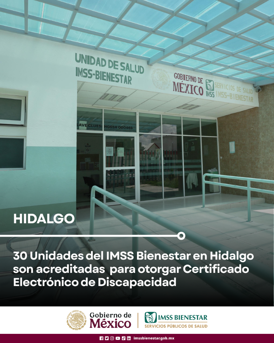 30 Unidades del IMSS Bienestar en Hidalgo son acreditadas para otorgar Certificado Electrónico de Discapacidad