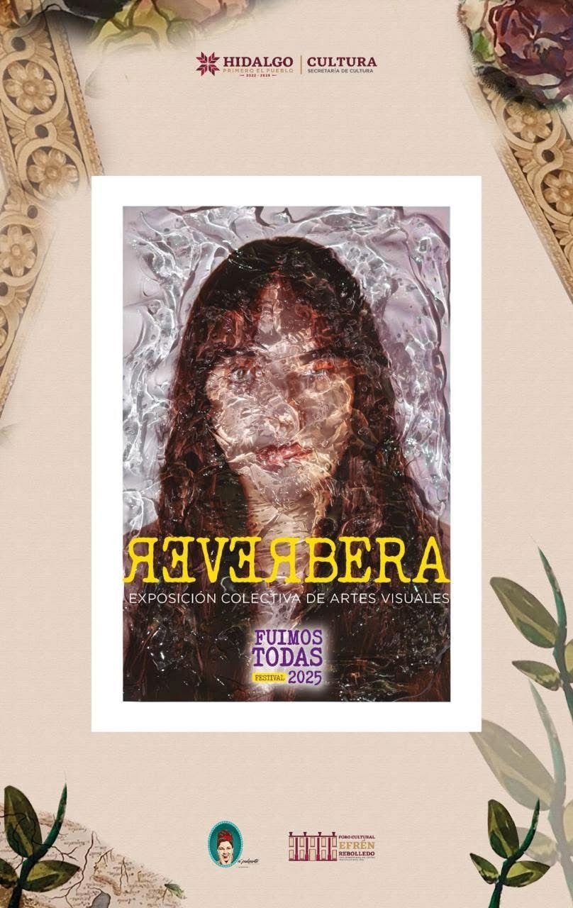 Festival Fuimos Todas 2025 Reunirá a Más de 100 Artistas y Creadoras de Hidalgo