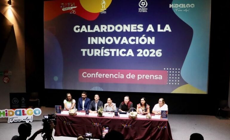 Hidalgo Reconoce La Innovación y Creatividad del Sector Turístico con Galardones a la Innovación 2026
