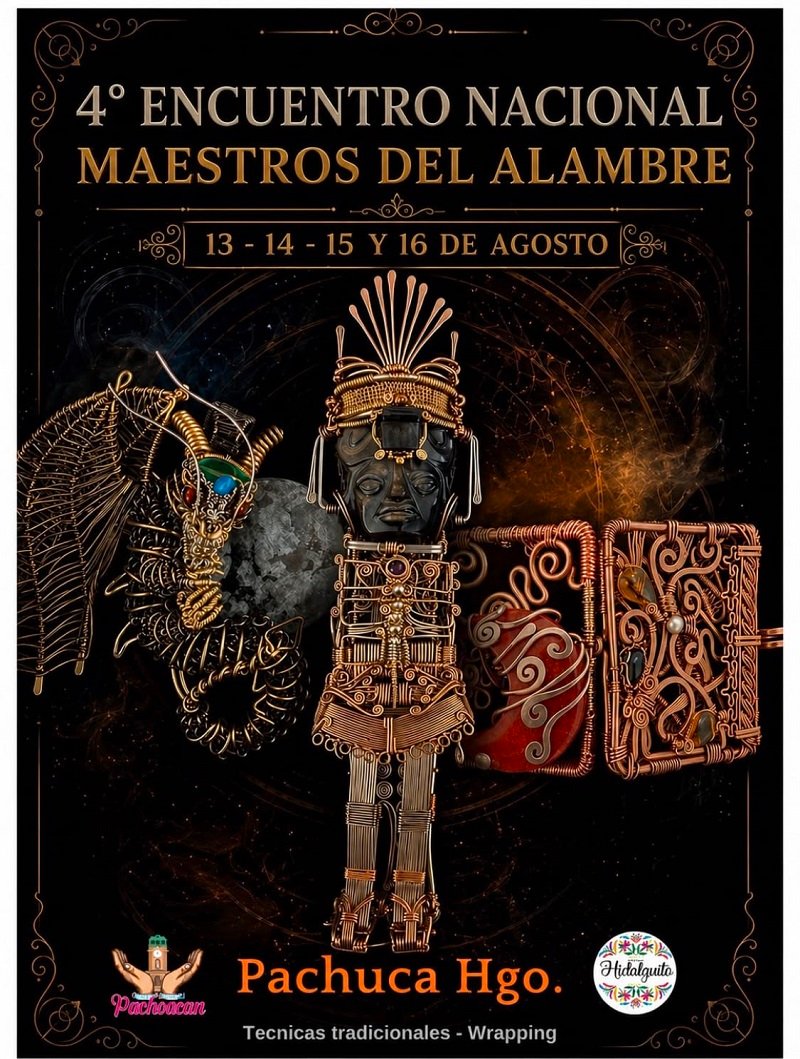 IV Encuentro Nacional Maestros del Alambre en Pachuca, del 13 al 16 de Agosto